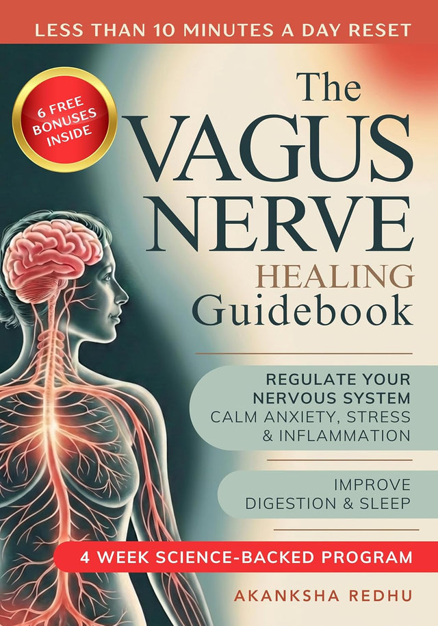The Vagus Nerve Healing Guidebook: 4 Week Program to Regulate Your Nervous System - Calm Inflammation, Anxiety & Stress, Improve Digestion & Sleep with Simple, Science Backed Exercises for Daily Life