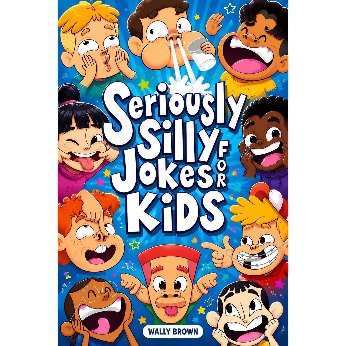Seriously Silly Jokes for Kids: Joke Book for Boys and Girls ages 7-12