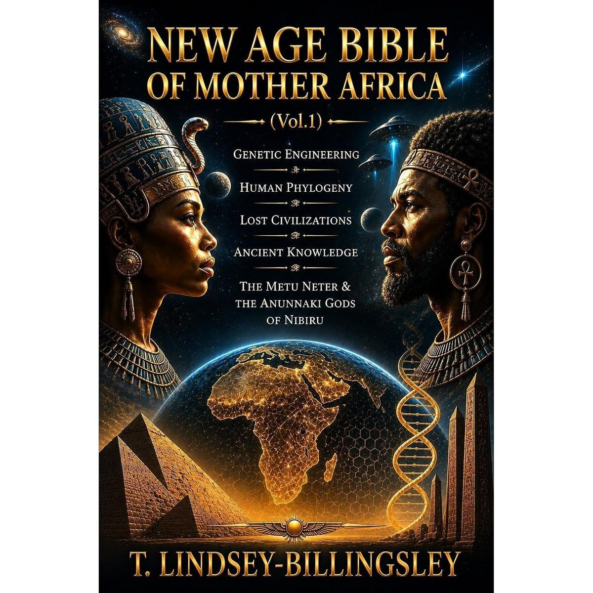 New Age Bible of Mother Africa: The Black Gods, Ancient African Civilizations, Kemetic Metaphysics, and the Hidden Esoteric Truth of Human Origins