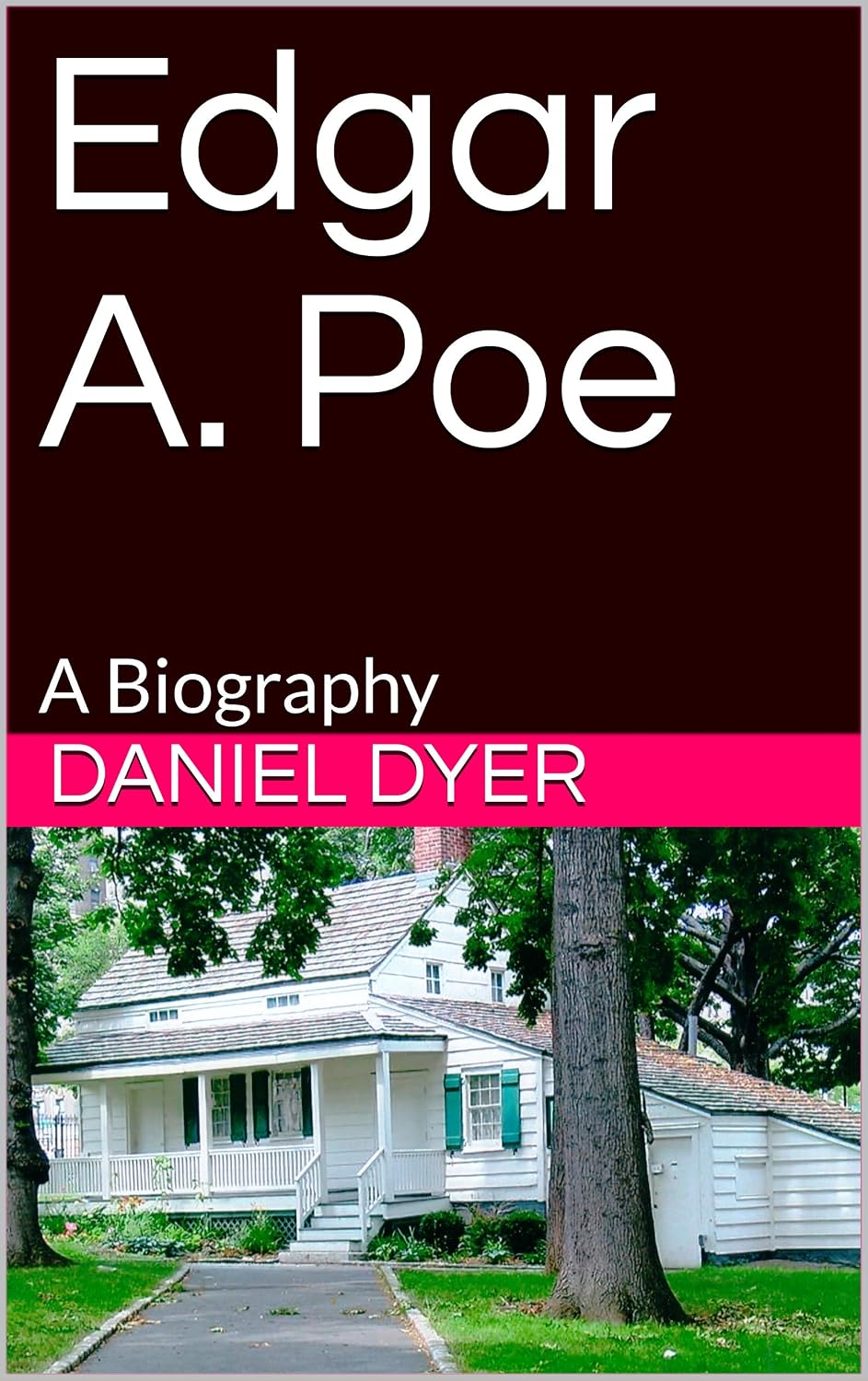 Edgar A. Poe: A Biography