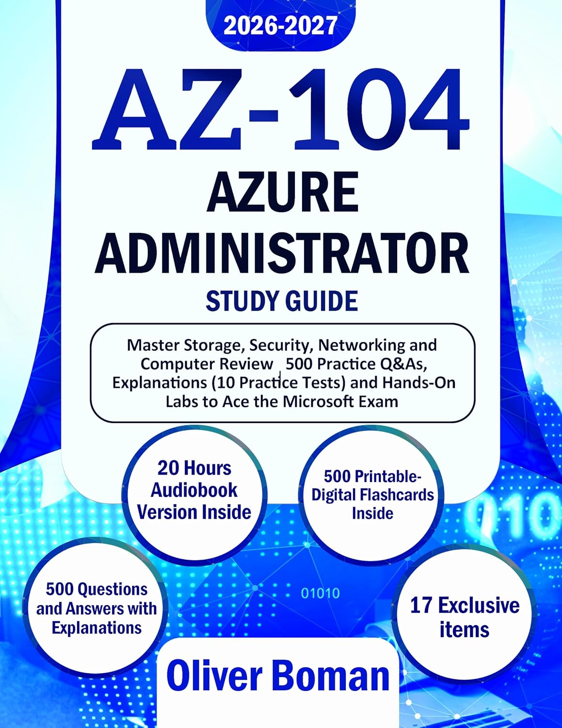 AZ-104 Azure Administrator Study Guide: Master Storage, Security, Networking and Compute Review | 500 Practice Q&As, Explanations (10 Practice Tests) and Hands-On Labs to Ace the Microsoft Exam