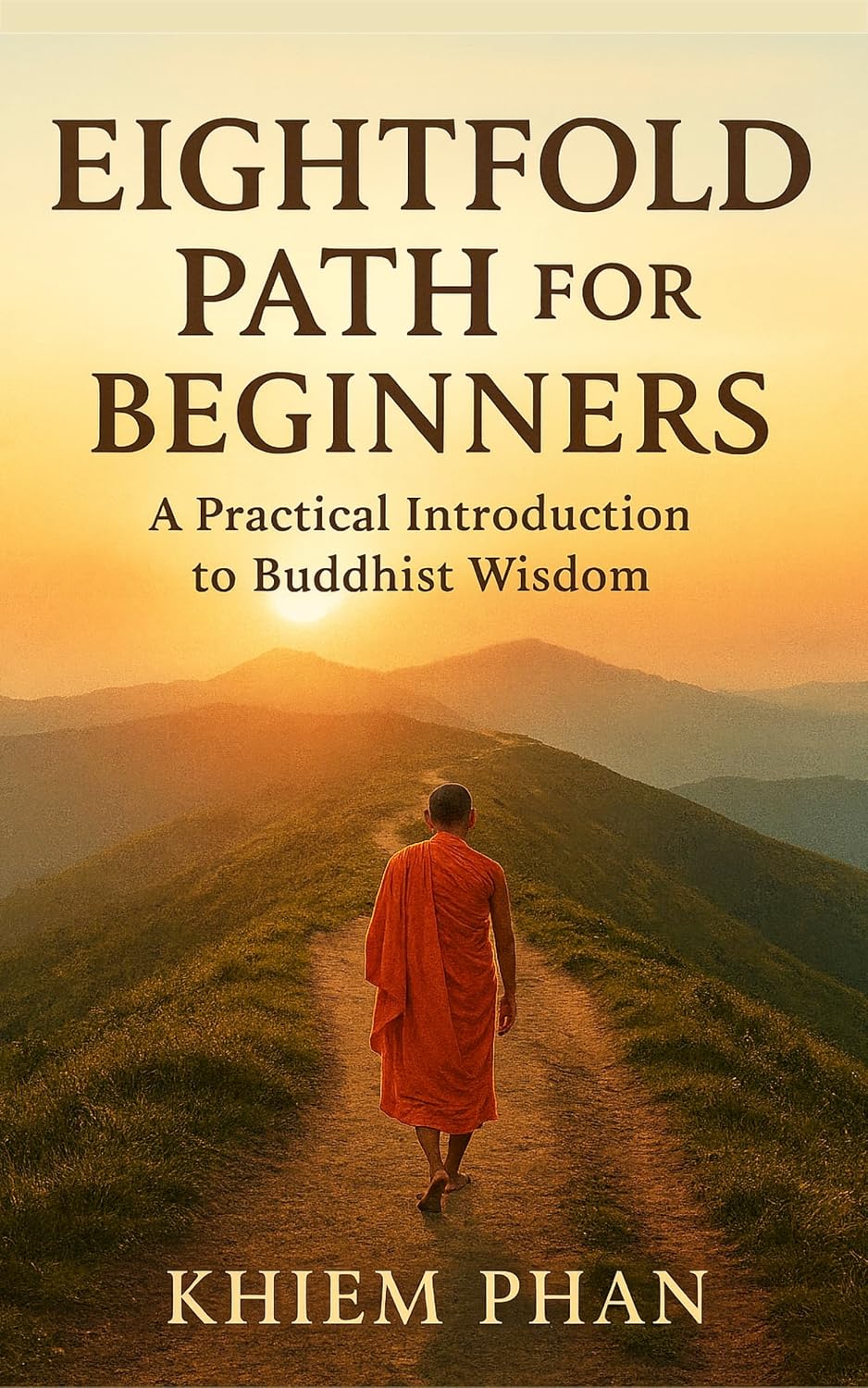 Eightfold Path for Beginners: A Practical Introduction to Buddhist Wisdom