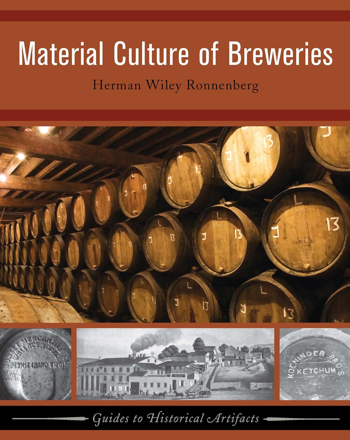 Material Culture of Breweries (Guides to Historical Artifacts, 2)