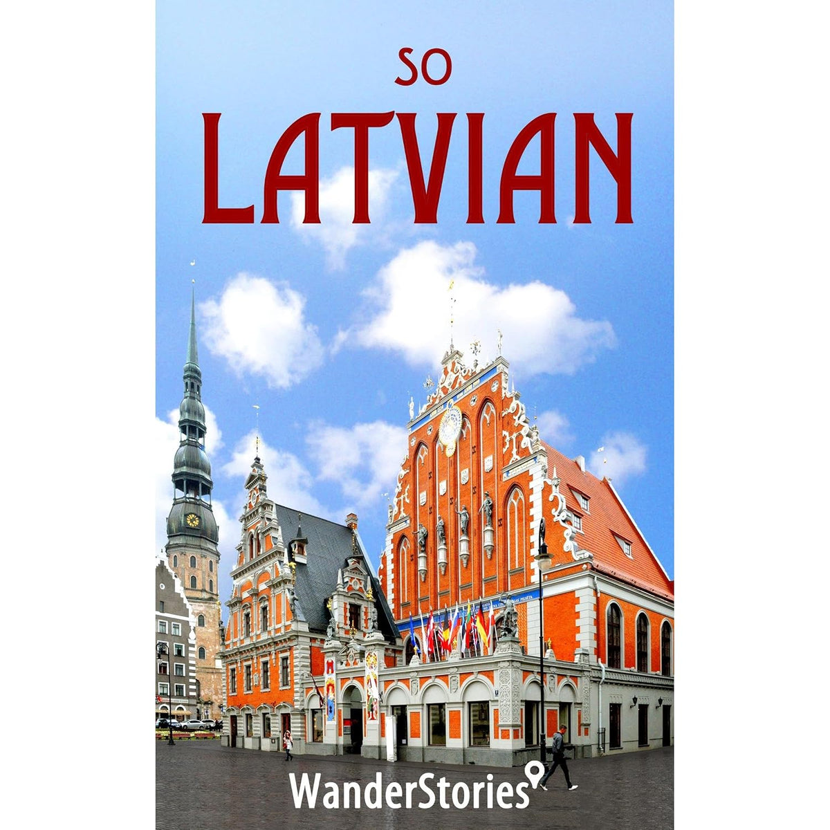 So Latvian - a traveler's guide to Latvian cuisine, national symbols, holidays, humor and what Latvians enjoy