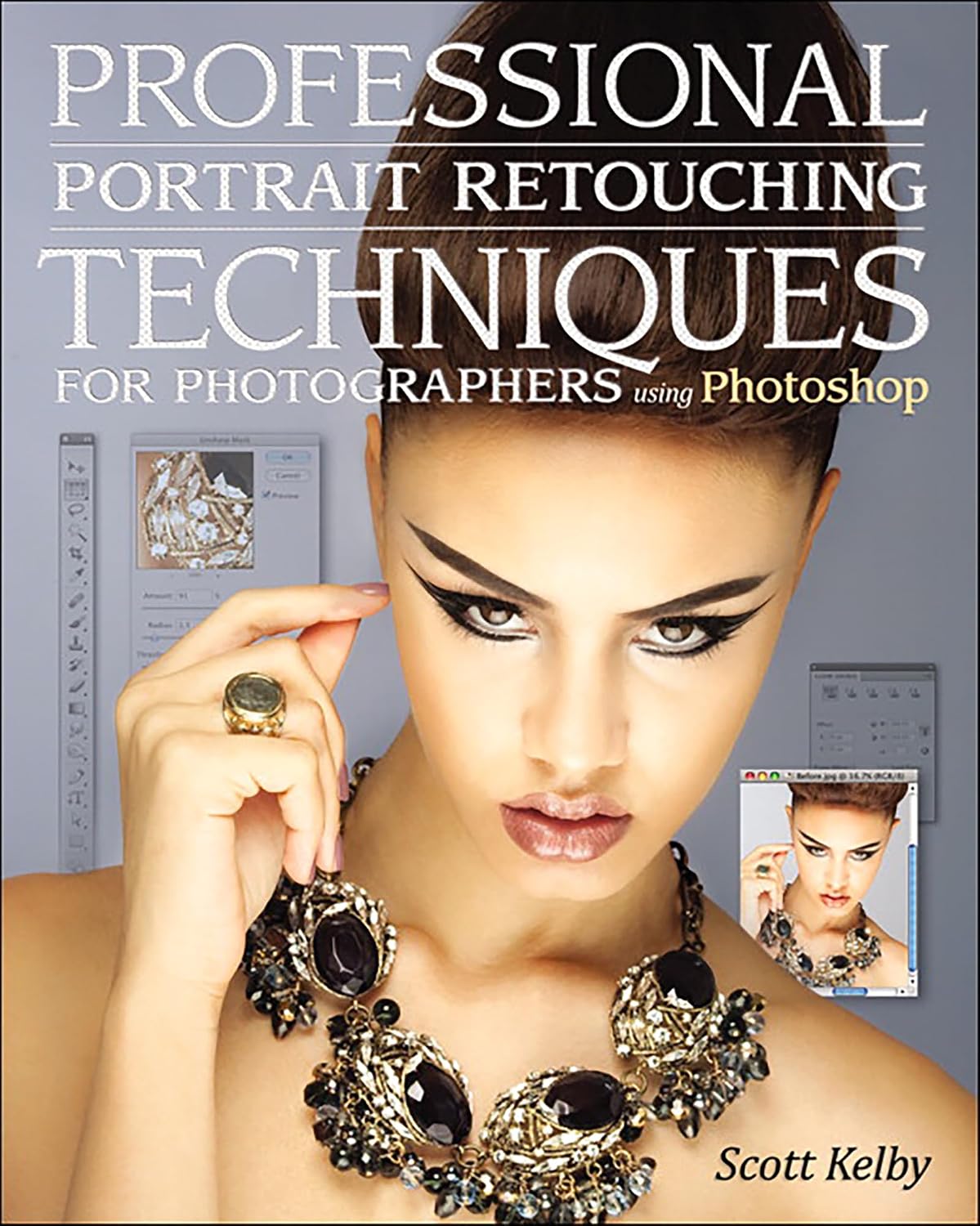 Professional Portrait Retouching Techniques for Photographers Using Photoshop (Voices That Matter)