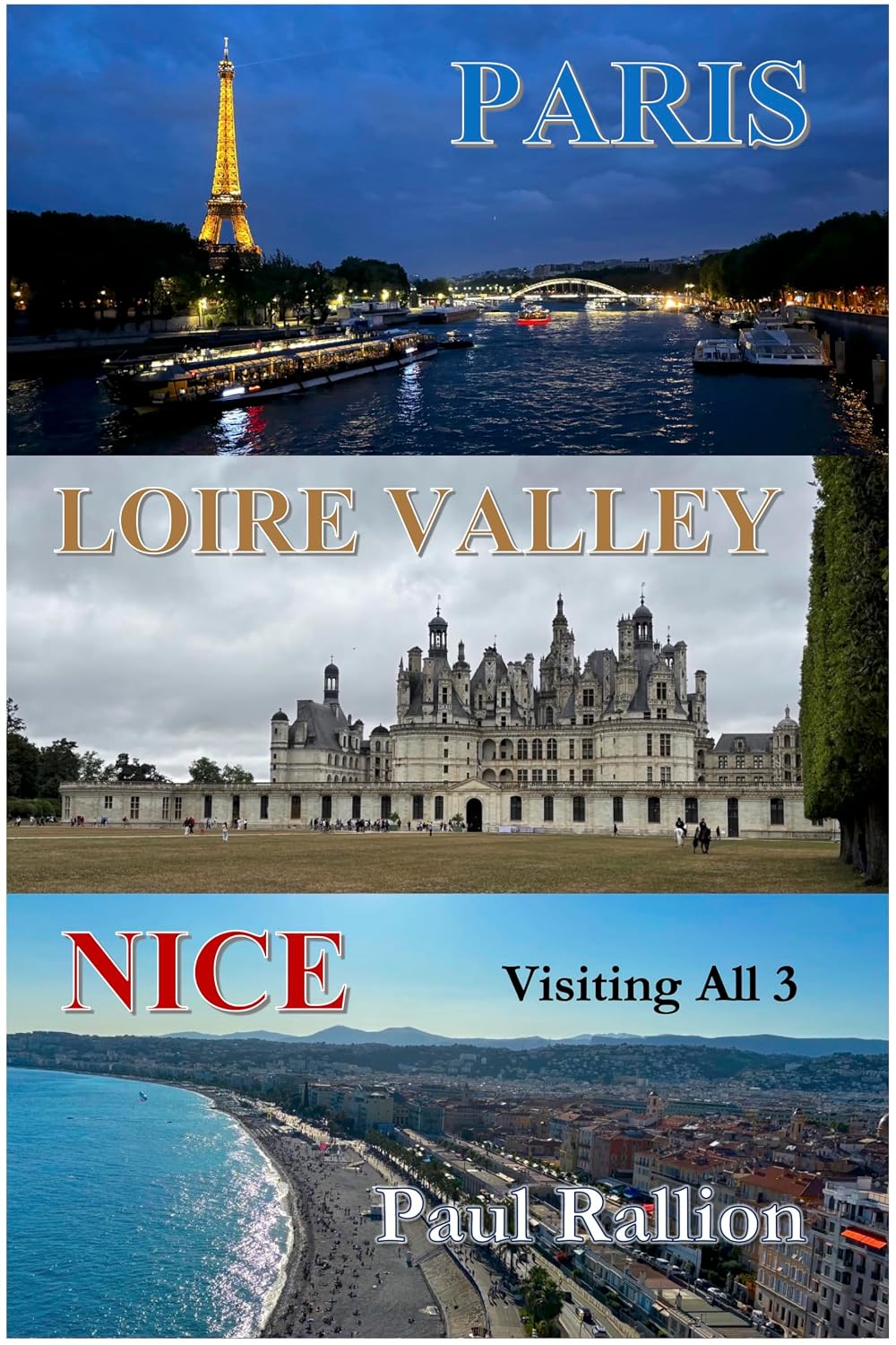 Paris, Loire Valley, and Nice: Visiting All 3