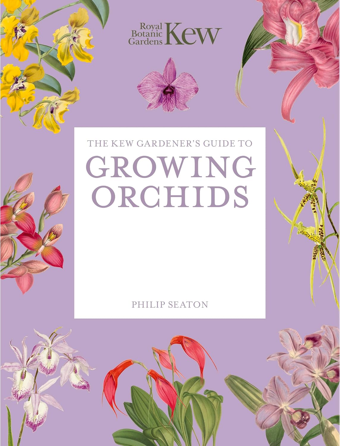 The Kew Gardener's Guide to Growing Orchids: The Art and Science to Grow Your Own Orchids (Kew Experts)