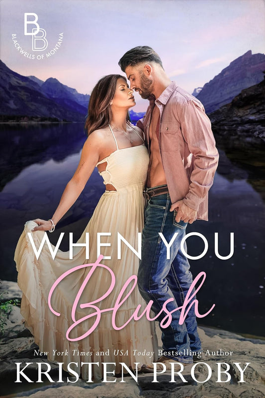When You Blush: A Small Town, Reformed Bachelor Romance (The Blackwells of Montana Book 4)