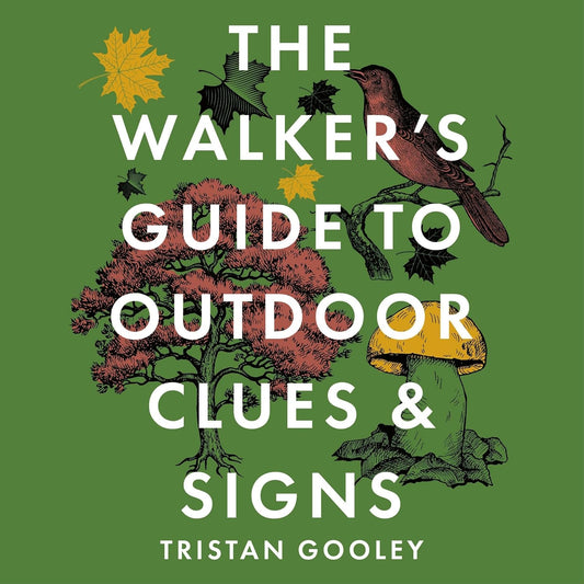 The Walker's Guide to Outdoor Clues and Signs: The bestselling classic that transforms how you see the world around you - a must-read this summer for all nature lovers