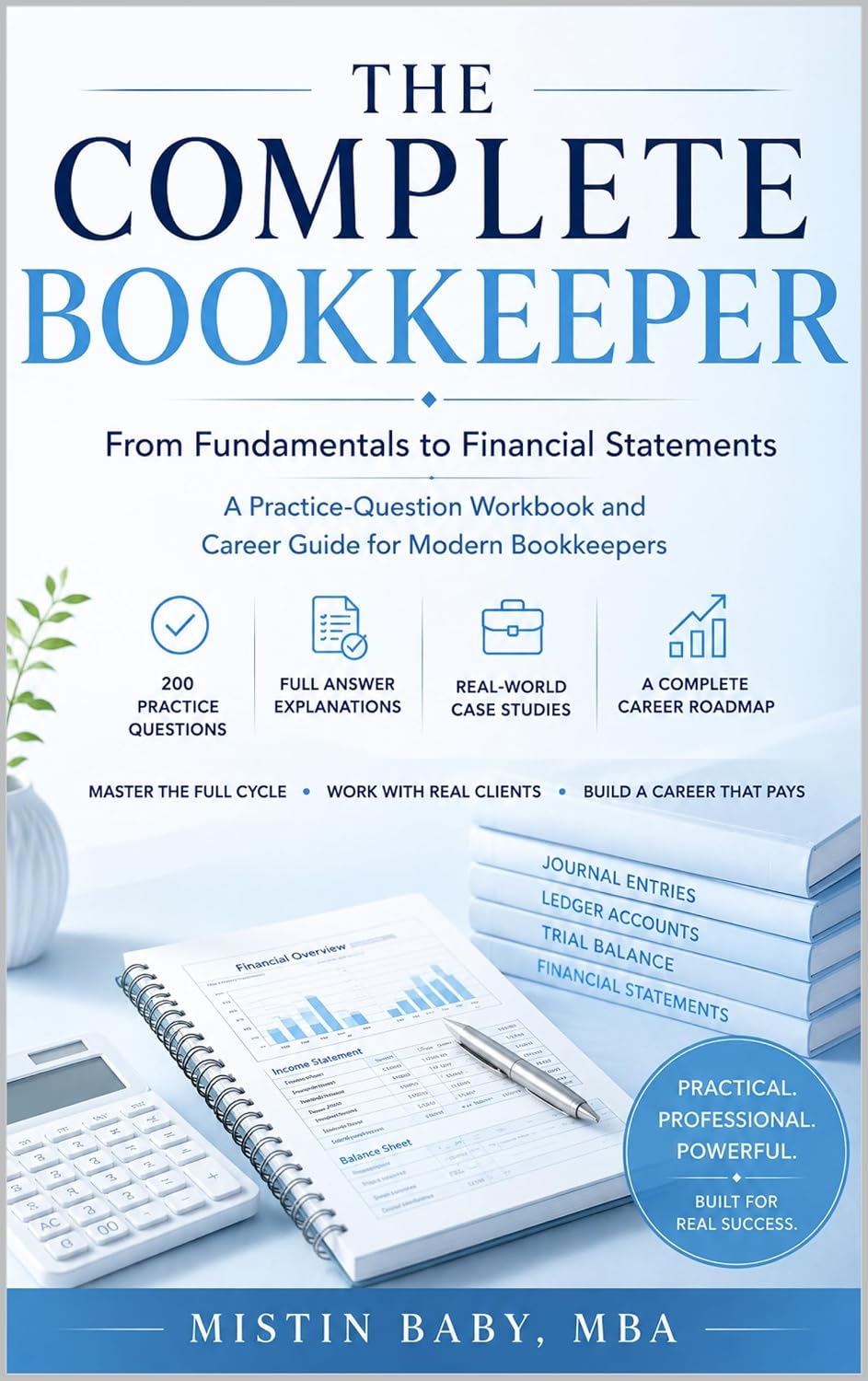 The Complete Bookkeeper: From Fundamentals to Financial Statements A Practice-Question Workbook and Career Guide for Modern Bookkeepers (The Intelligent Bookkeeper)