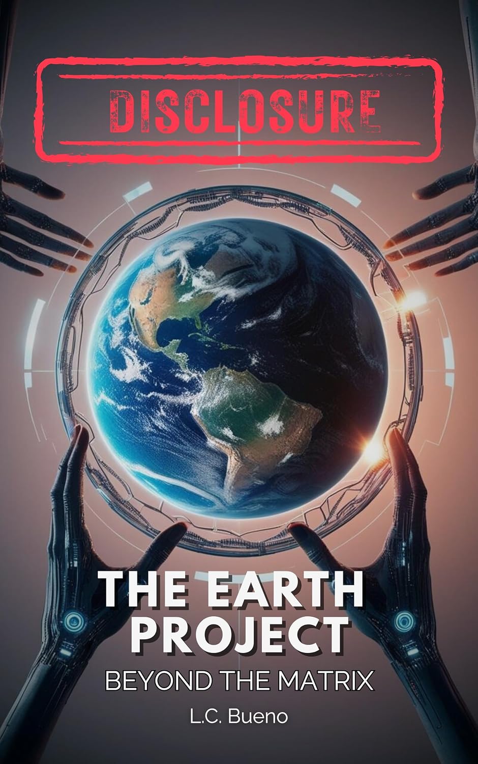 DISCLOSURE - The Earth Project: Beyond the Matrix: Uncovering the Galactic Federation, Annunaki, Atlantis, Alien Gods, and UFOs in Humanity’s Hidden History and the Path to Spiritual Awakening