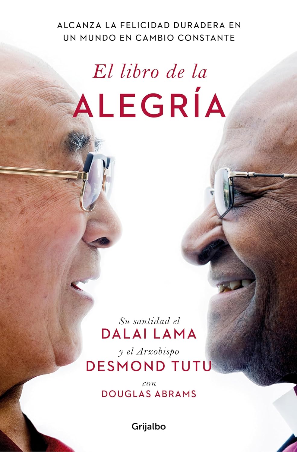 El libro de la alegría: Alcanza la felicidad duradera en un mundo en cambio constante (Spanish Edition)