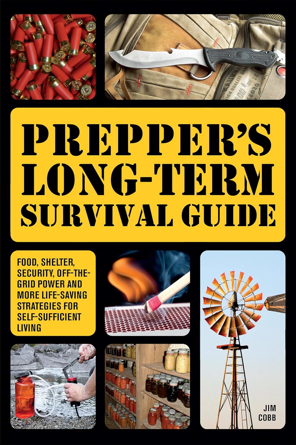 Prepper's Long-Term Survival Guide: Food, Shelter, Security, Off-the-Grid Power and More Life-Saving Strategies for Self-Sufficient Living (Books for Preppers)