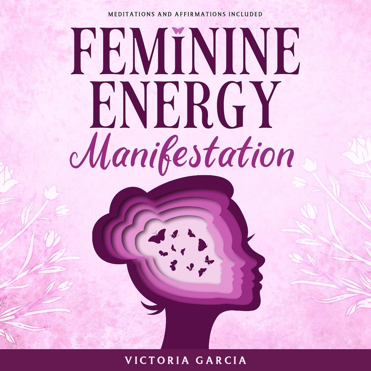 Feminine Energy Manifestation: 28 Day Challenge for Awakening and Healing Your Divine Feminine Energy - Meditations and Affirmations Included