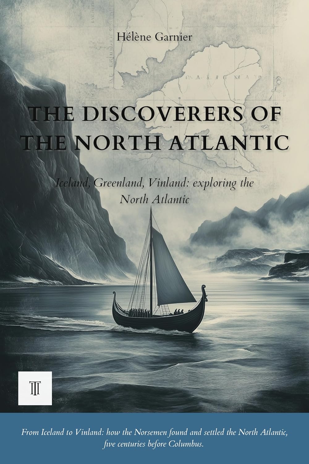 The Discoverers of the North Atlantic: Iceland, Greenland, Vinland: the Norsemen's voyages across the North Atlantic (860-1013) (Far North)