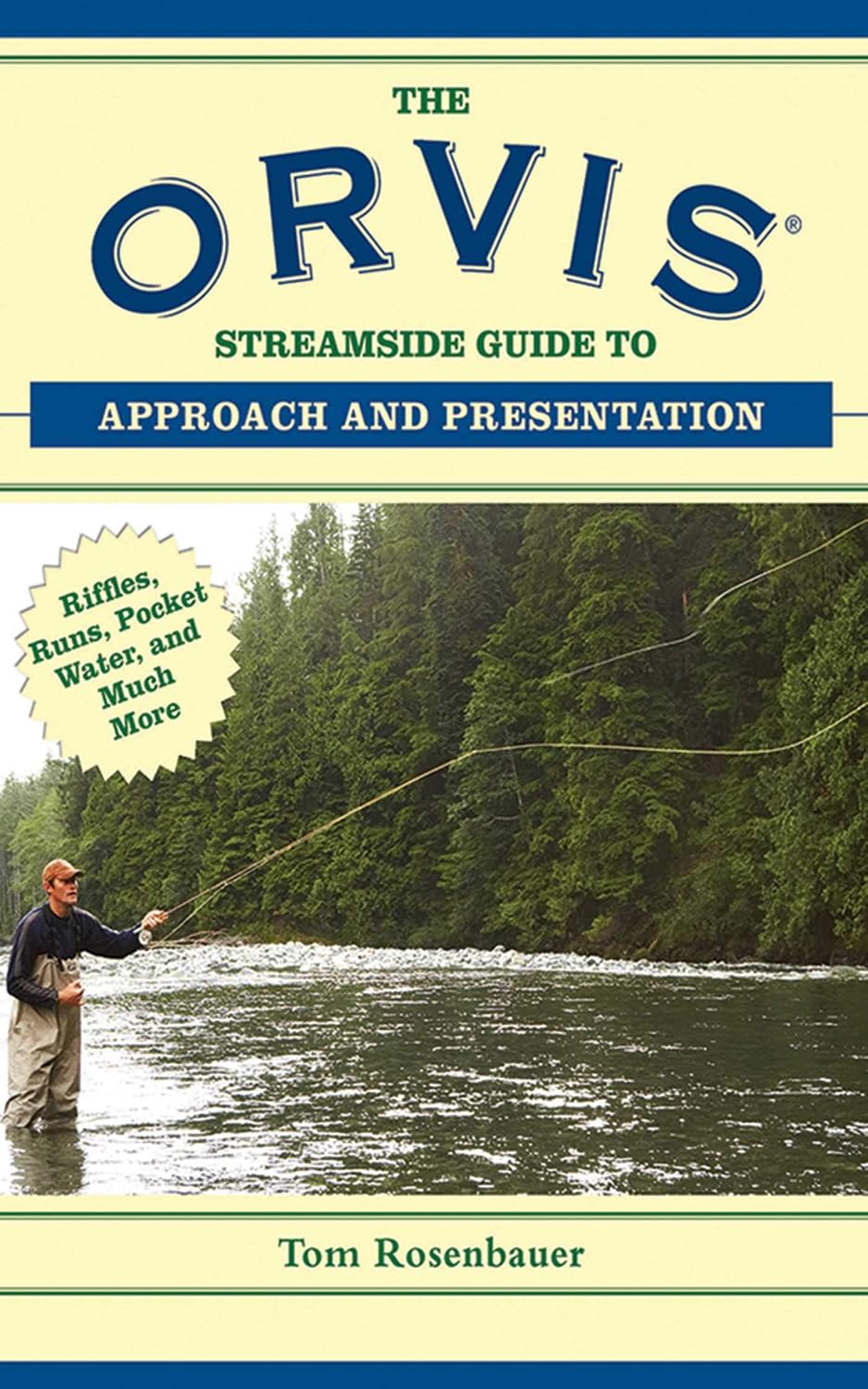 The Orvis Streamside Guide to Approach and Presentation: Riffles, Runs, Pocket Water, and Much More (Orvis Guides)