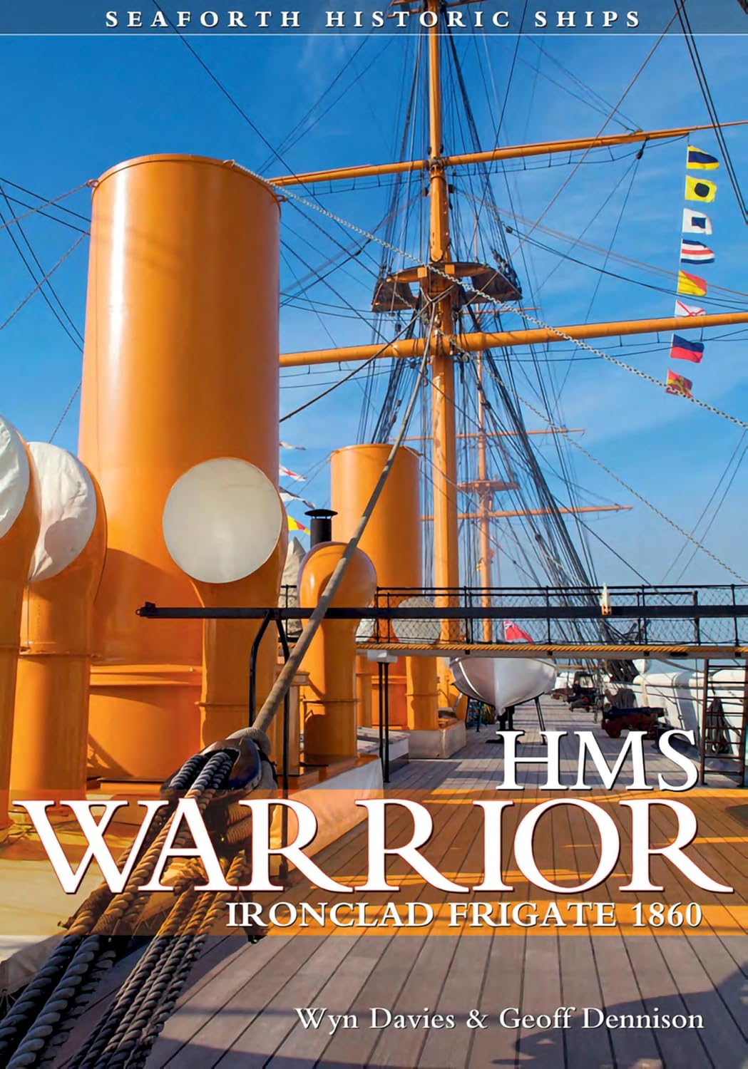 HMS Warrior: Ironclad Frigate 1860 (Seaforth Historic Ships)