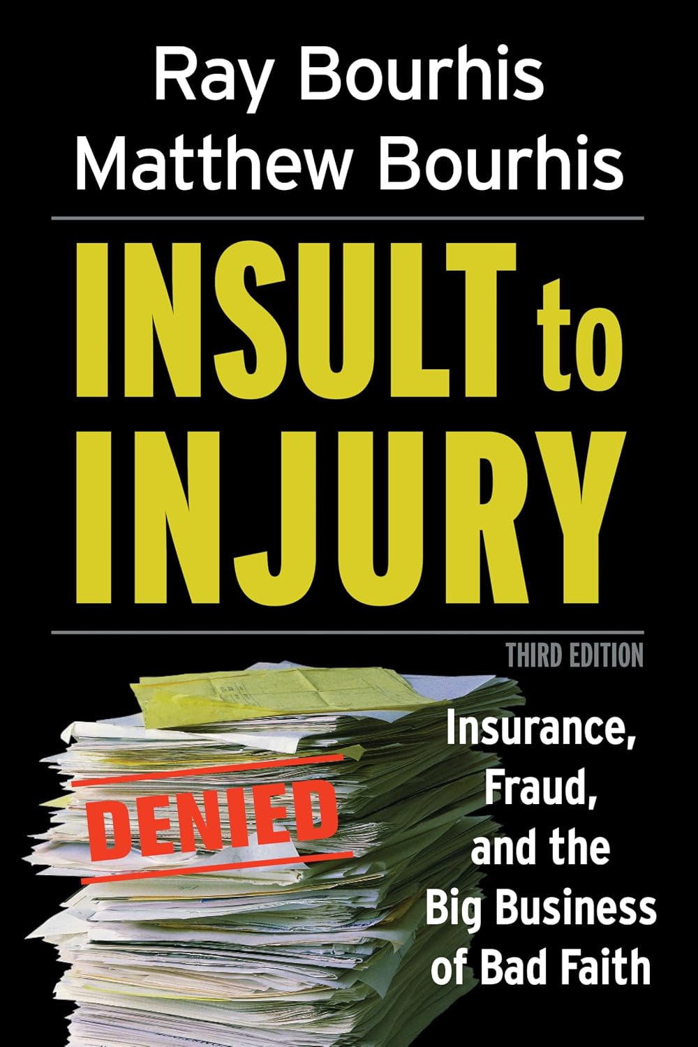 Insult to Injury: Insurance, Fraud, and the Big Business of Bad Faith