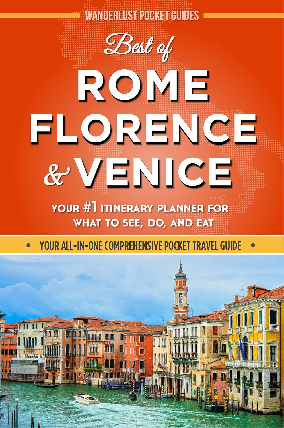 Italy Travel Guide - Best of Rome, Florence and Venice - Your #1 Itinerary Planner for What to See, Do, and Eat in Rome, Florence and Venice, Italy: Italy Travel Guide, Italy Travel, Italian Travel