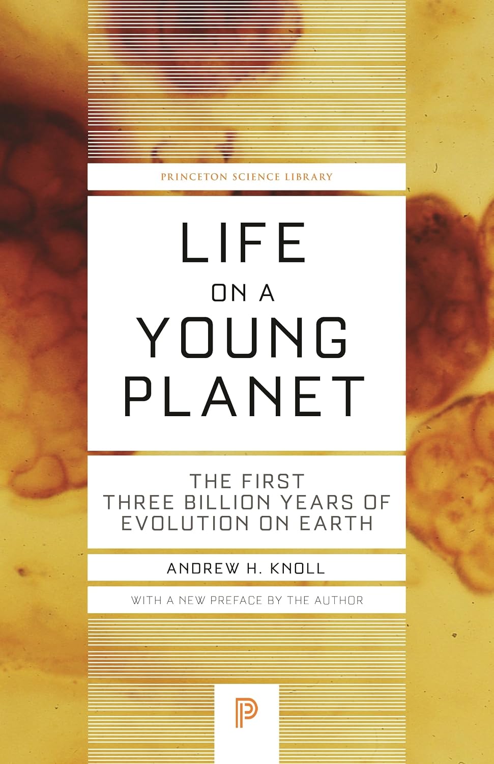 Life on a Young Planet: The First Three Billion Years of Evolution on Earth - Updated Edition (Princeton Science Library)