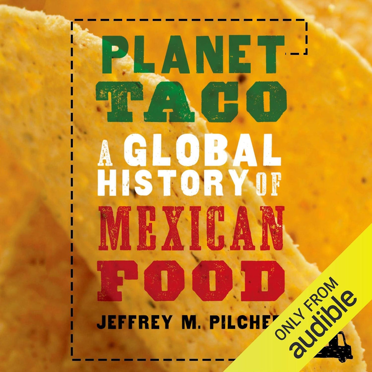 Planet Taco: A Global History of Mexican Food