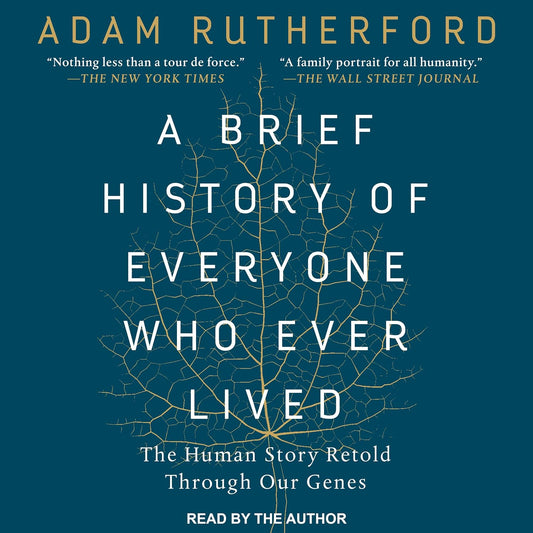 A Brief History of Everyone Who Ever Lived: The Human Story Retold Through Our Genes