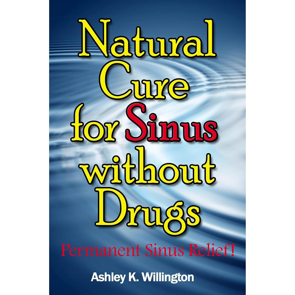 Natural Cure for Sinus without Drugs - Permanent Sinus Relief!