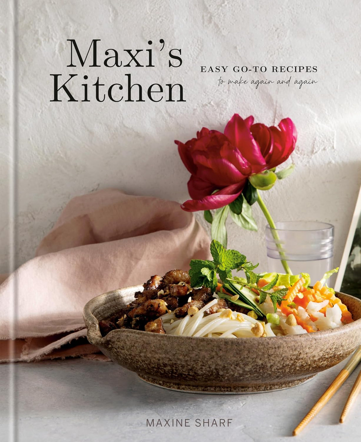 Maxi's Kitchen: Easy Go-To Recipes to Make Again and Again: A Cookbook