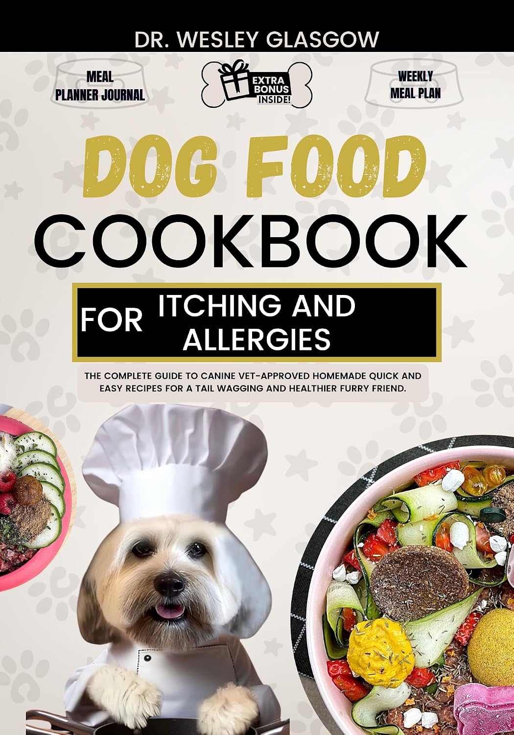 DOG FOOD COOKBOOK FOR ITCHING AND ALLERGIES: The Complete Guide to Canine Vet-Approved Homemade Quick and Easy Recipes for a Tail Wagging and Healthier ... Series for Healthy Canine Cuisine 17)