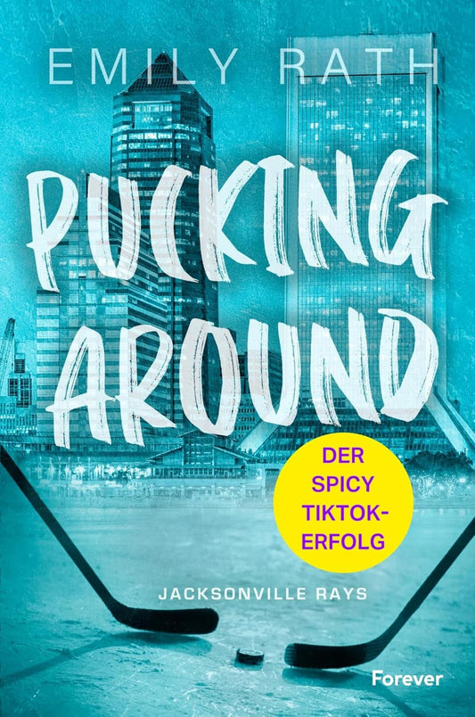 Pucking Around: Roman | Die internationale TikTok-Sensation auf Deutsch! (Die Jacksonville Rays 1)