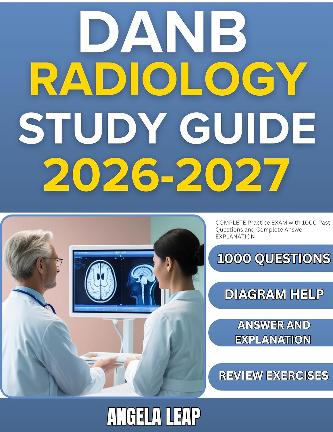 DANB RADIOLOGY STUDY GUIDE 2026-2027 : Complete Practice Exam With 1000 Past Questions And Complete Answer Explanation