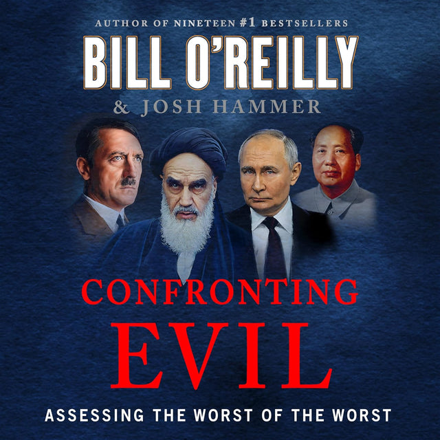Confronting Evil: Assessing the Worst of the Worst (Bill O'Reilly's Confronting Series)
