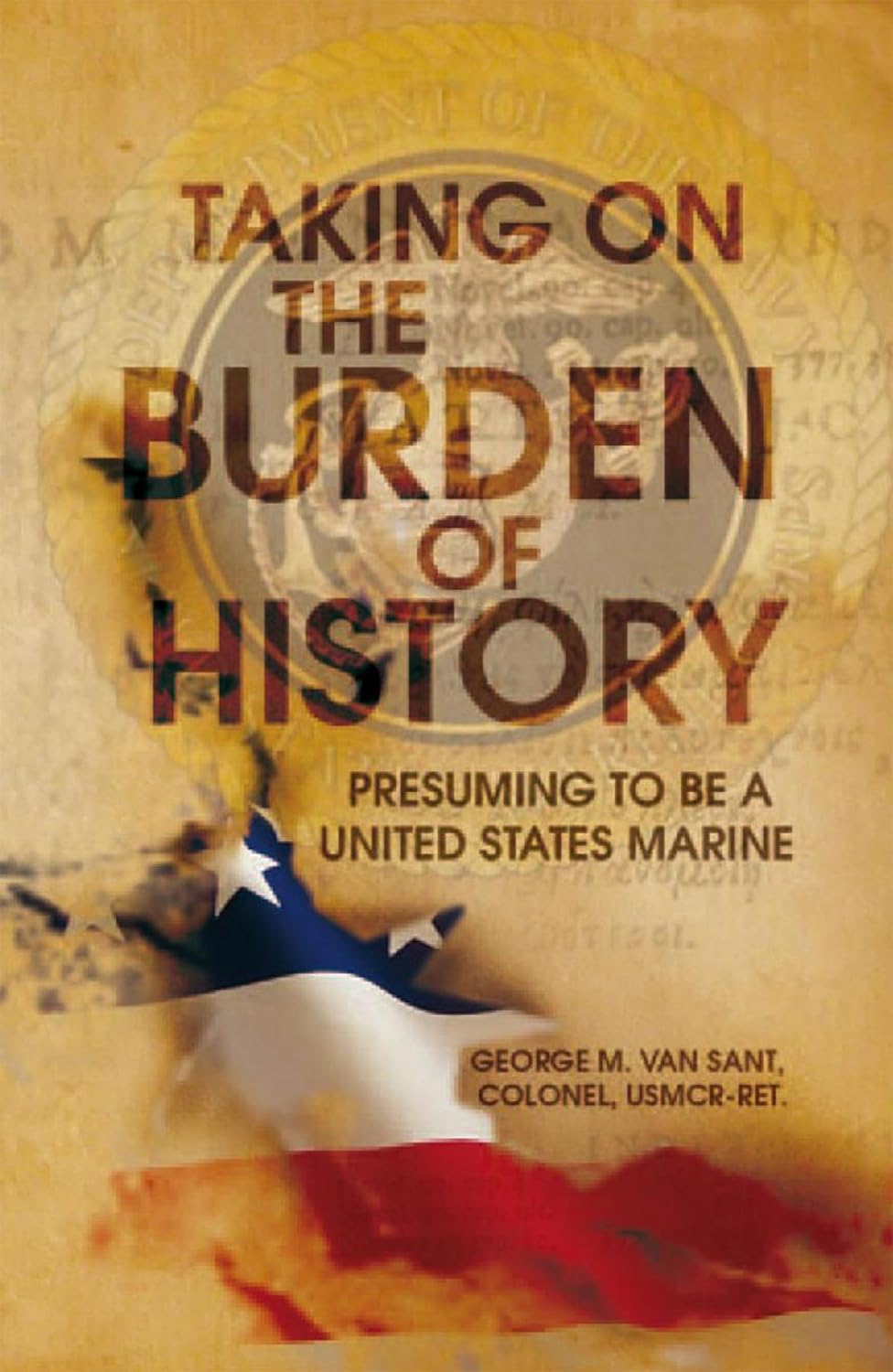 Taking on the Burden of History: Presuming to Be a United States Marine