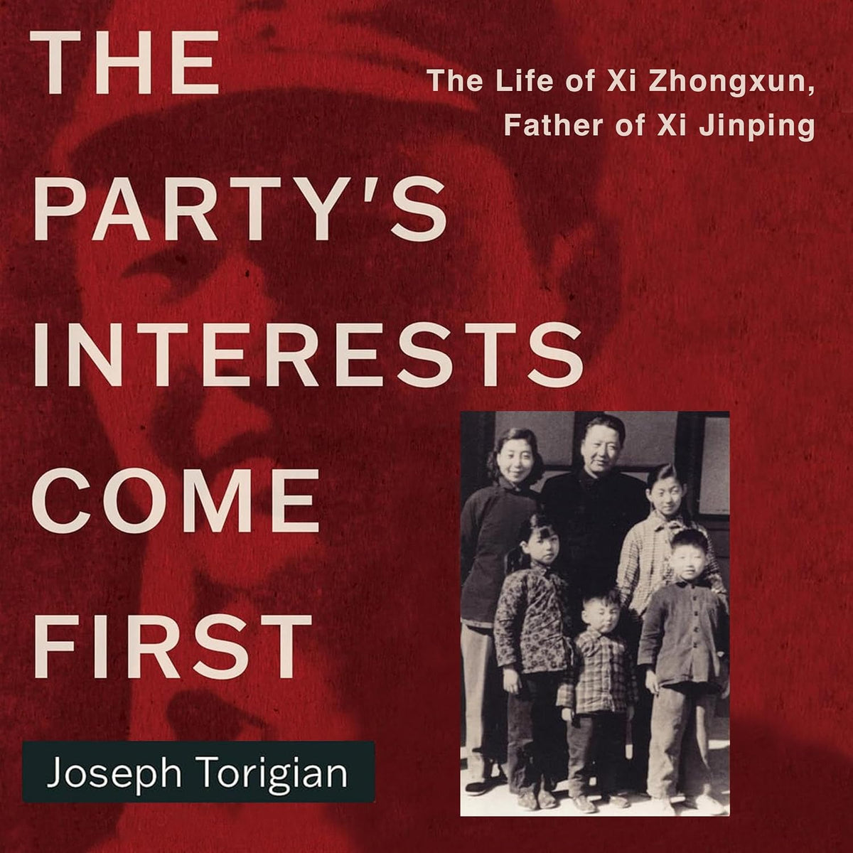 The Party's Interests Come First: The Life of Xi Zhongxun, Father of Xi Jinping (Stanford–Hoover Series on Authoritarianism)
