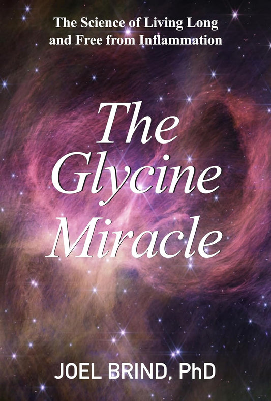 The Glycine Miracle: The Science of Living Long and Free from Inflammation