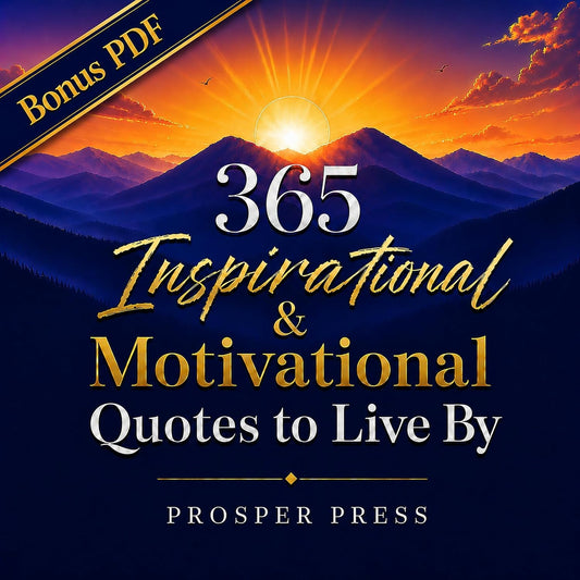 365 Inspirational & Motivational Quotes to Live By: Daily Wisdom to Inspire Personal Growth, Resilience, Positivity, and Mindfulness