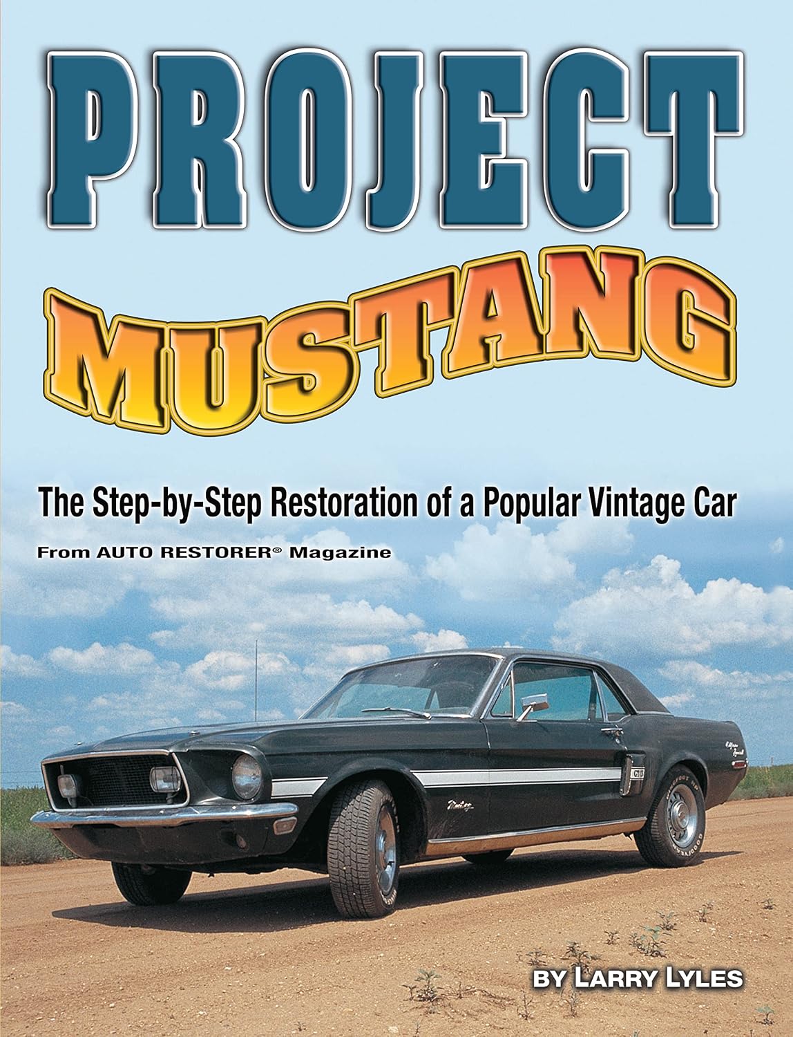 Project Mustang: The Step-by-Step Restoration of a Popular Vintage Car (CompanionHouse Books)