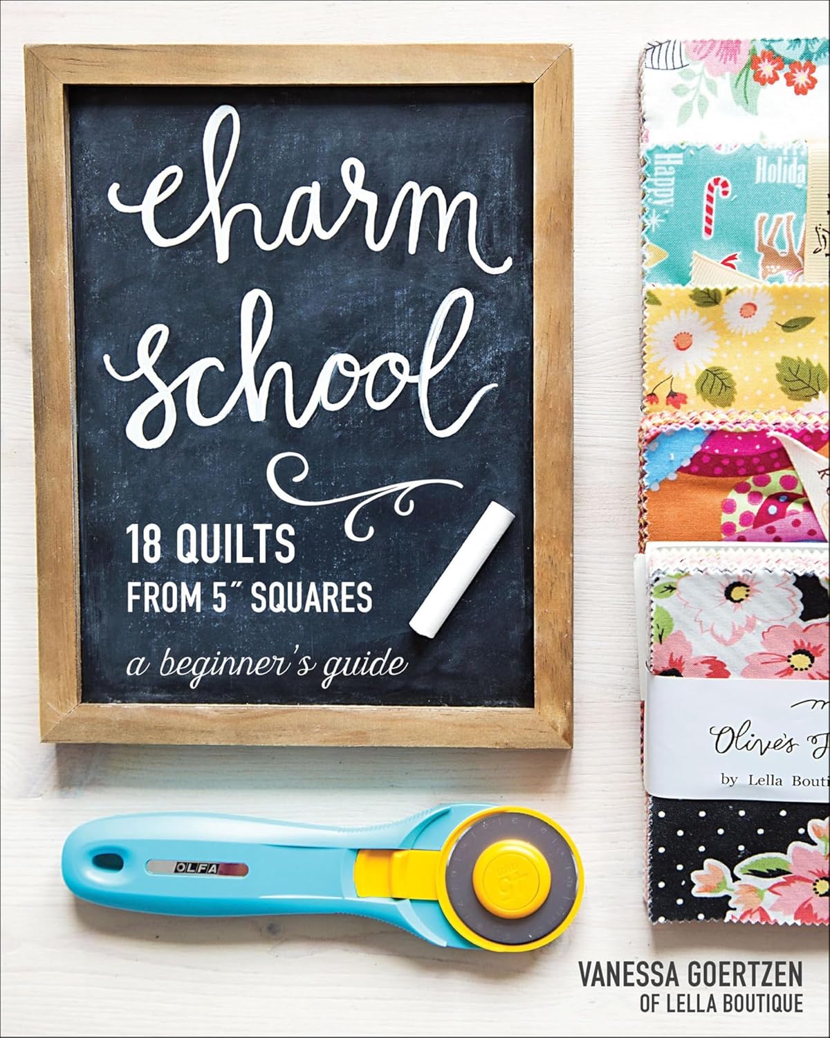 Charm School: 18 Quilts from 5 Squares: A Beginner's Guide