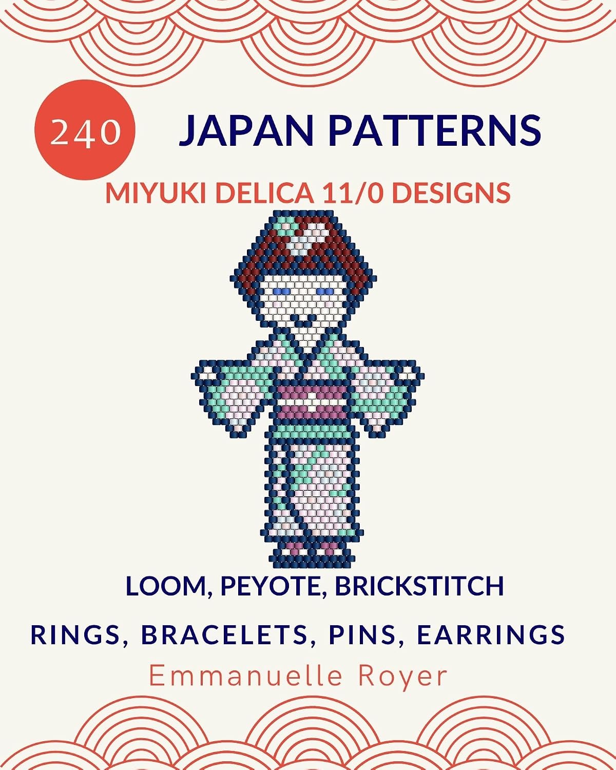 240 Japanese Bead Patterns Jewelry Designs for Creative Souls. Brickstitch, peyote stitch , Loom weaving: Create Rings, Earrings, Bracelets & Pins ... ... (Miyuki bead patterns - world collection)