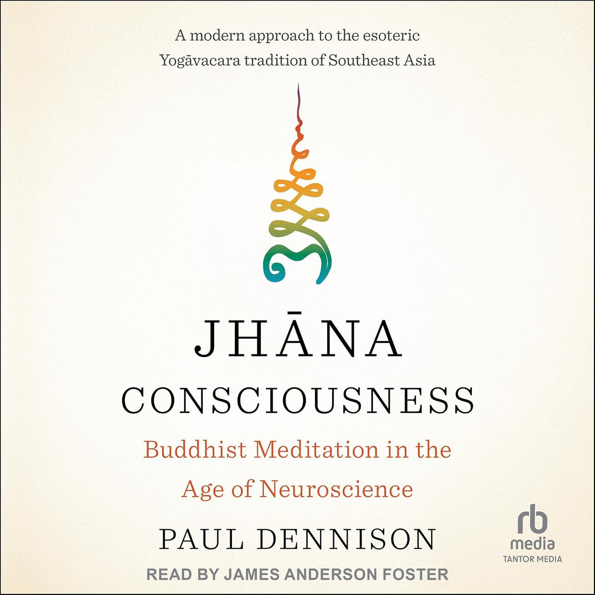 Jhāna Consciousness: Buddhist Meditation in the Age of Neuroscience