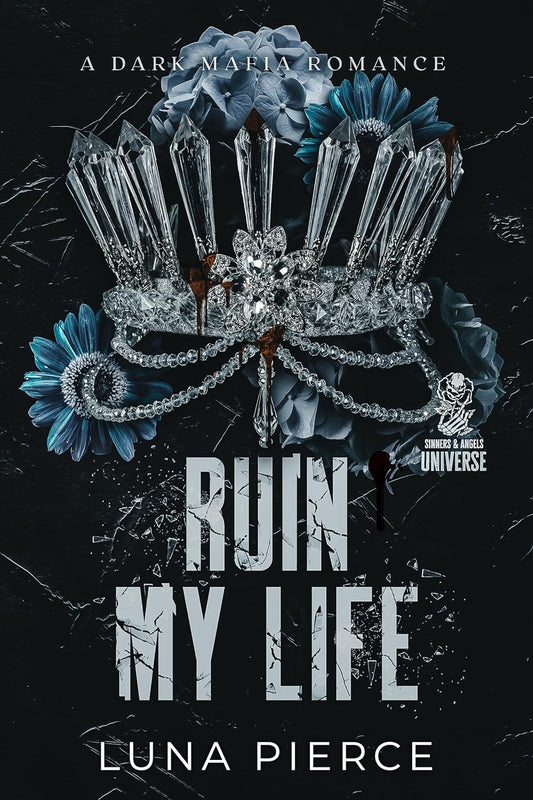 Ruin My Life: A Dark Mafia Reverse Harem Standalone (Sinners and Angels)