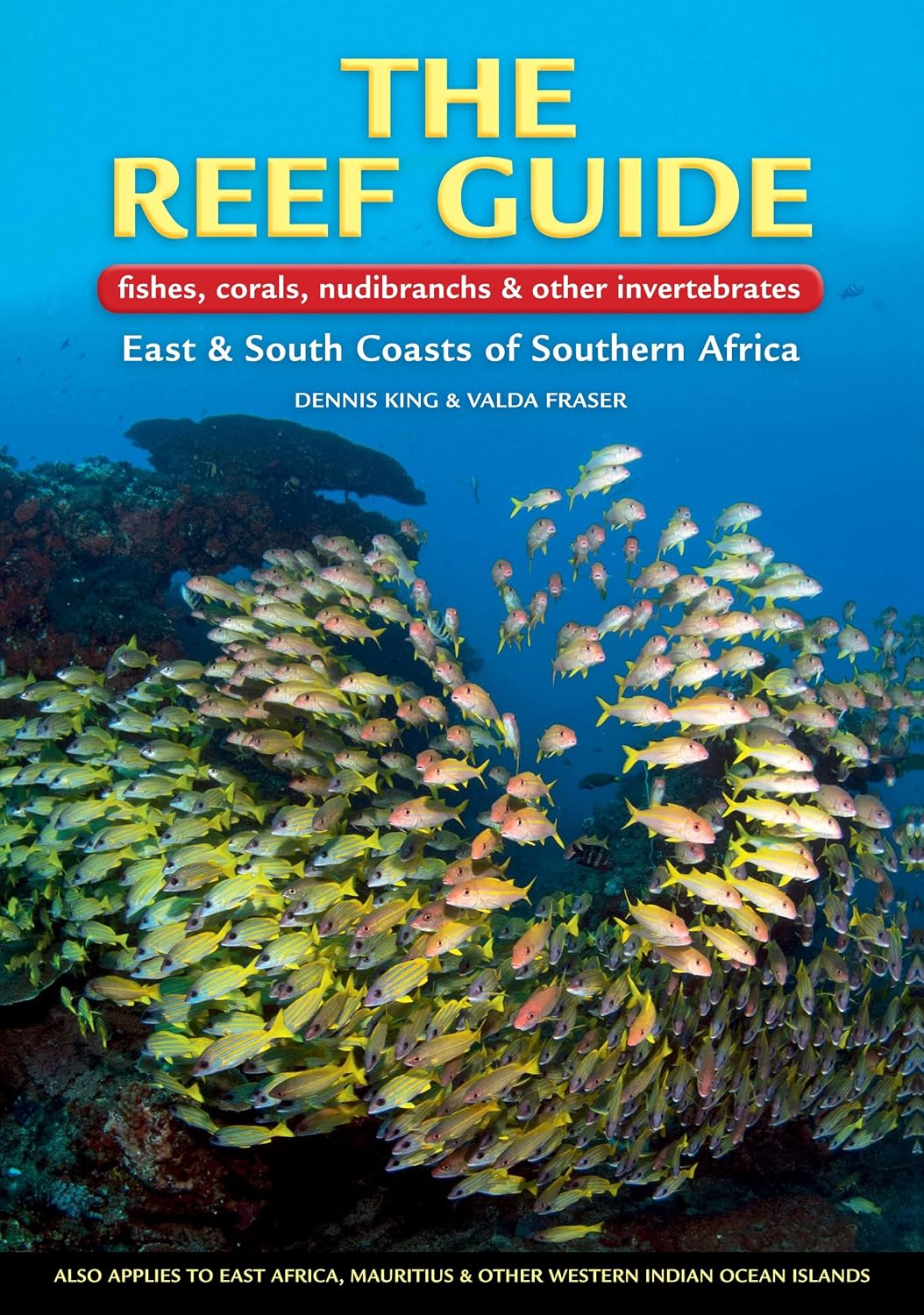 The Reef Guide: fishes, corals, nudibranchs & other vertebrates: East & South Coasts of Southern Africa