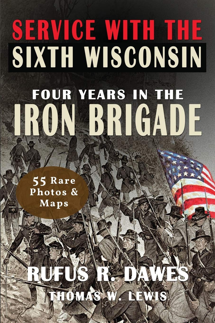 Service With The Sixth Wisconsin (Illustrated): Four Years in The Iron Brigade