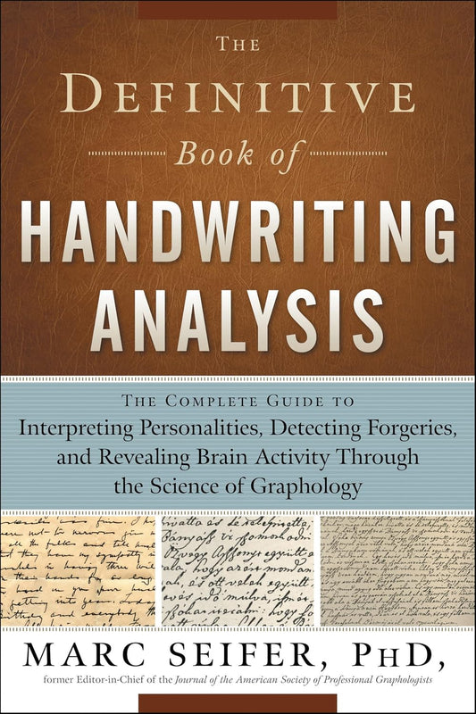 The Definitive Book of Handwriting Analysis: The Complete Guide to Interpreting Personalities, Detecting Forgeries, and Revealing Brain Activity Through the Science of Graphology