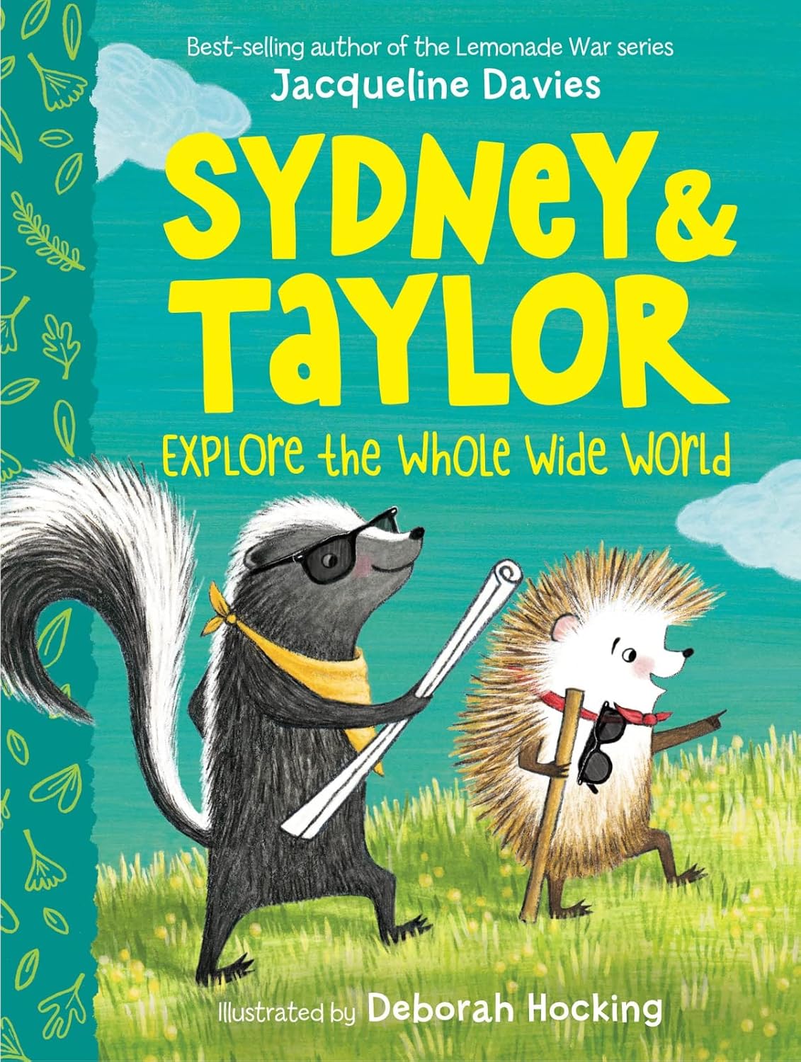 Sydney and Taylor Explore the Whole Wide World: A skunk and a hedgehog leave their cozy burrow for a big, brave adventure―a funny, heartwarming chapter book for ages 6-9