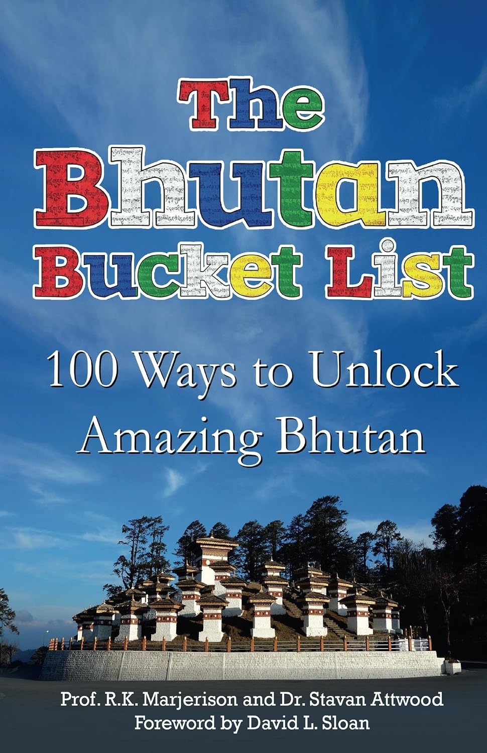The Bhutan Bucket List: 100 Ways to Unlock Amazing Bhutan (The Bucket List Series)