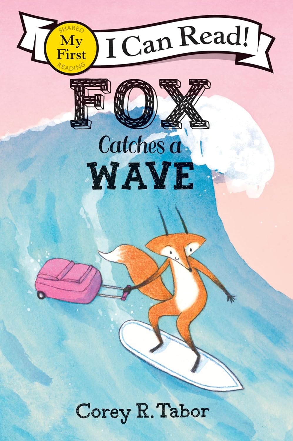 Fox Catches a Wave: From the Geisel Award-Winning Series, A Charming Beginning Reader about Adventure and Friendship (My First I Can Read)