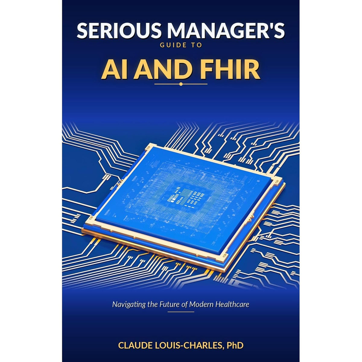 Serious Managers Guide to AI and FHIR: Navigating the future of Modern Healthcare