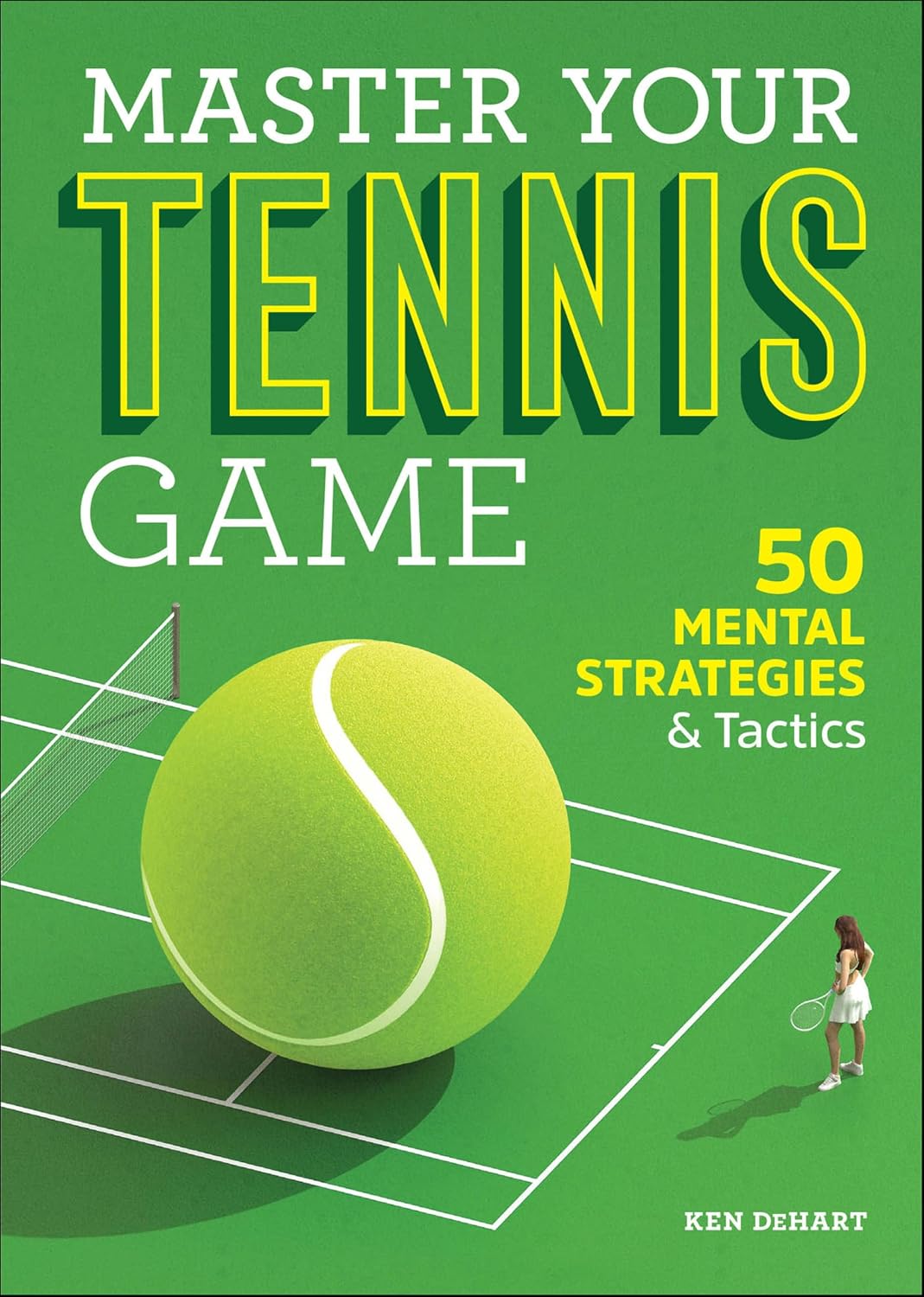 Master Your Tennis Game: 50 Mental Strategies & Tactics