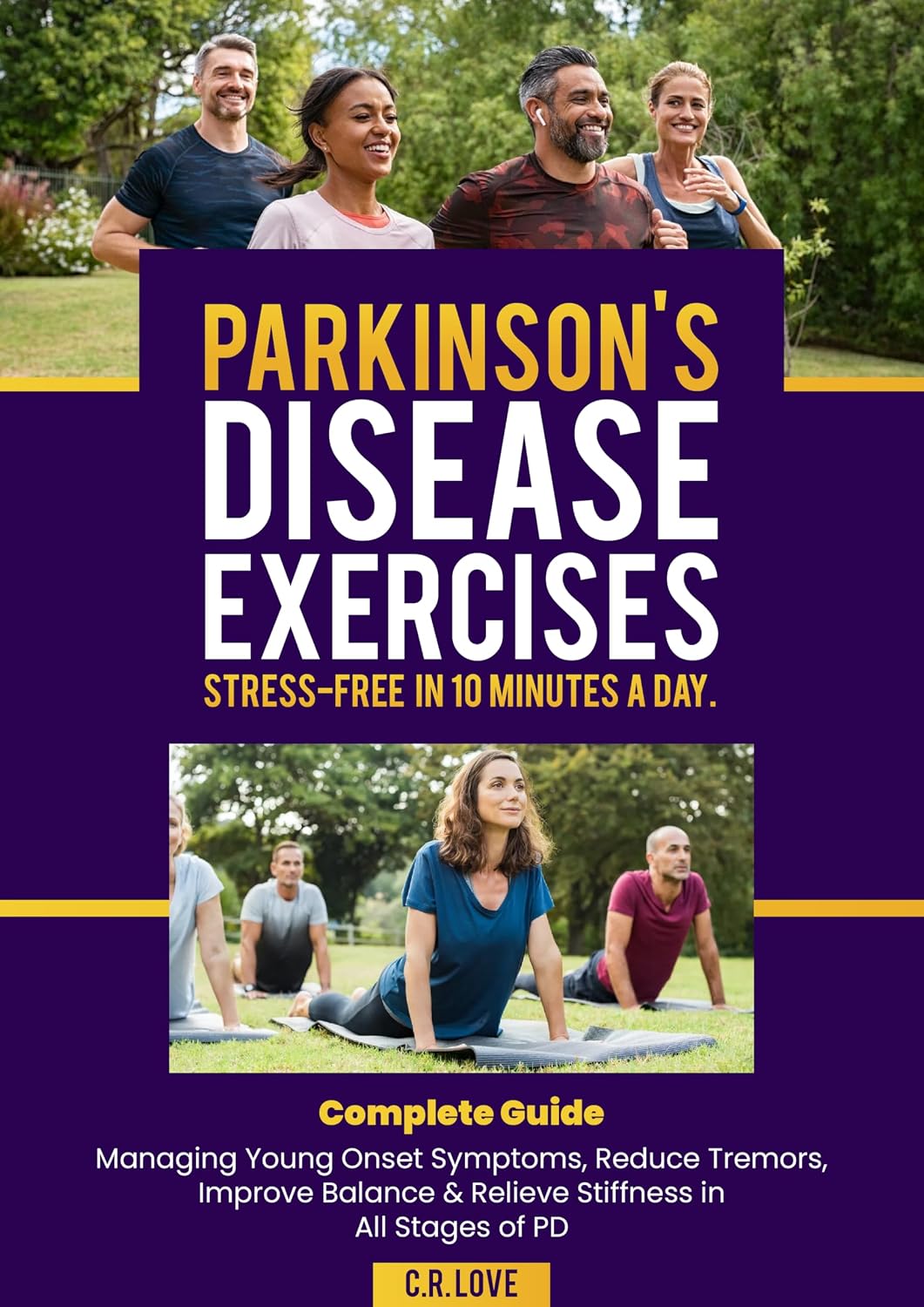 Parkinson's Disease Exercises Stress-Free In 10 Minutes A Day: Complete Guide Managing Young Onset Symptoms, Reduce Tremors, Improve Balance & Relieve Stiffness in All Stages of PD